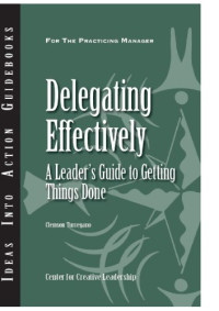 Clemson.;Turregano, Clemson — Delegating Effectively: a Leader's Guide to Getting Things Done