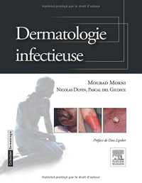 Mourad Mokni; Nicolas Dupin, dermatologue).; Pascal Del Giudice; Dan Michael Lipsker — Dermatologie infectieuse