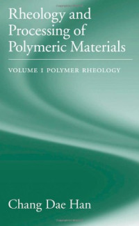 Han Chang Dae — Rheology and Processing of Polymeric Materials in 2 Vol. v. 1 - Polymer Rheology