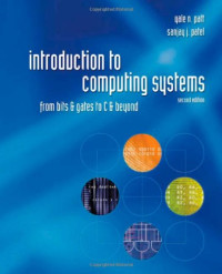 Yale Patt, Sanjay Patel — Introduction to Computing Systems: From bits and gates to C and beyond