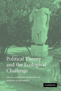 Andrew Dobson, Robyn Eckersley — Political Theory and the Ecological Challenge