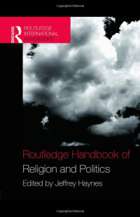 Jeff Haynes — Routledge Handbook of Religion and Politics (Routledge International Handbooks)