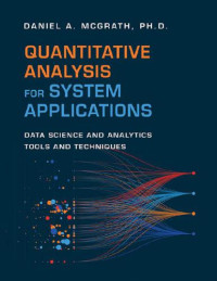 Daniel A. McGrath Ph.D. [Daniel A. McGrath Ph.D.] — Quantitative Analysis for System Applications: Data Science and Analytics Tools and Techniques