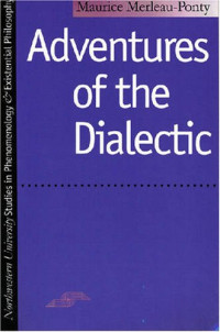 Maurice Merleau-Ponty — Adventures of the Dialectic