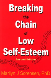 Marilyn Sorensen — Breaking the Chain of Low Self-Esteem