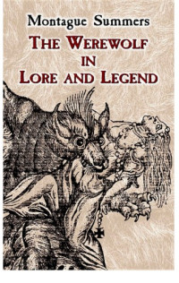 Montague Summers — The Werewolf in Lore and Legend