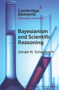 Jonah N. Schupbach — Bayesianism and Scientific Reasoning