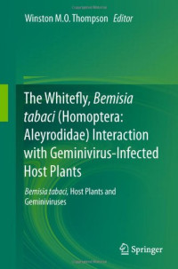 Winston M. O. Thompson (auth.), Winston M.O. Thompson (eds.) — The Whitefly, Bemisia tabaci (Homoptera: Aleyrodidae) Interaction with Geminivirus-Infected Host Plants: Bemisia tabaci, Host Plants and Geminiviruses