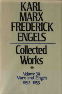 Karl Marx and Friedrich Engels — Marx-Engels Collected Works,Volume 39 - Marx and Engels: Letters: 1852-1855