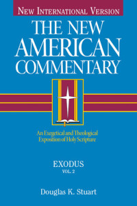 Douglas K. Stuart — Exodus: An Exegetical and Theological Exposition of Holy Scripture