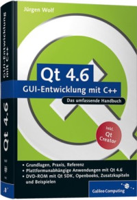 Jürgen Wolf — Qt 4.6 - GUI-Entwicklung mit C++ - Das umfassende Handbuch
