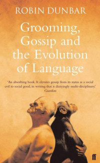 Robin Dunbar — Grooming, Gossip and the Evolution of Language