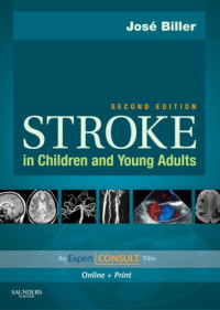 Jose Biller MD  FAAN  FACP  FAHA — Stroke in Children and Young Adults: Expert Consult - Online and Print
