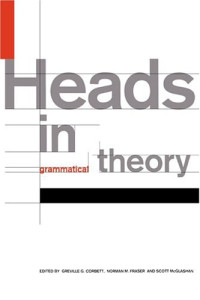 Greville G. Corbett, Norman M. Fraser, Scott McGlashan — Heads in Grammatical Theory