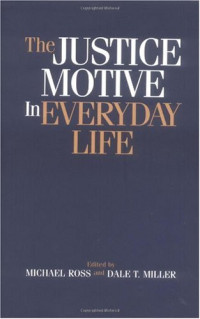 Michael Ross, Dale T. Miller — The Justice Motive in Everyday Life