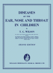 T. G. Wilson (Auth.) — Diseases of the Ear, Nose, and Throat in Children