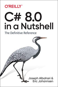 Eric Johannsen; Joseph Albahari — C# 8.0 in a Nutshell