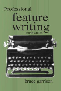 Bruce Garrison — Professional Feature Writing (Routledge Communication Series)