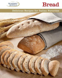 Academia Barilla — Bread: Delicious Recipes for Italian Favorites