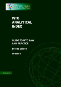 Legal Affairs Division  World Trade Organization — WTO Analytical Index 2 Volume Set: Guide to WTO Law and Practice
