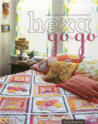 Tacha Bruecher — Hexa-Go-Go: English Paper Piecing 16 Quilt Projects