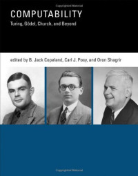 B. Jack Copeland, Carl J. Posy, Oron Shagrir — Computability: Turing, Gödel, Church, and Beyond