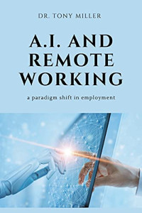 Tony Miler — A.I. and Remote Working: A Paradigm Shift in Employment