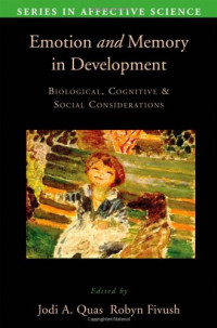 Jodi Quas, Robyn Fivush — Emotion in Memory and Development: Biological, Cognitive, and Social Considerations