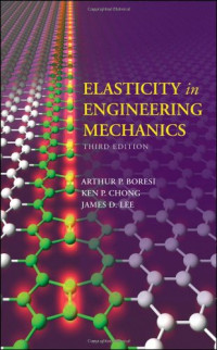 Arthur P. Boresi, Kenneth P. Chong, James D. Lee — Elasticity in Engineering Mechanics
