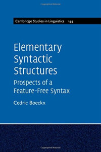 Cedric Boeckx — Elementary Syntactic Structures: Prospects of a Feature-Free Syntax