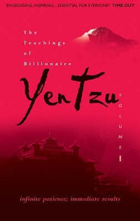 Colin Turner — The Teachings of Billionaire Yen Tzu: Infinite Patience; Immediate Results V. 1