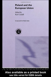 Karl Cordell — Poland and the European Union (Routledge Studies of Societies in Transition, 15)