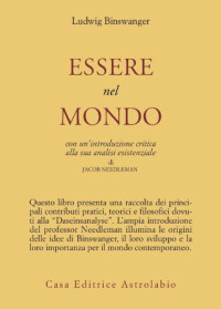 Ludwig Binswanger — Essere nel mondo. Con un’introduzione critica alla sua analisi esistenziale di Jacob Needleman