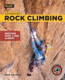 Bob Gaines — Advanced Rock Climbing: Mastering Sport and Trad Climbing