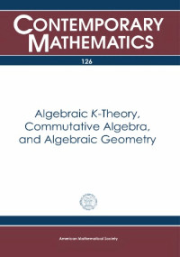 R. Keith Dennis, Claudio Pedrini, Michael R. Stein (ed.) — Algebraic K-Theory, Commutative Algebra, and Algebraic Geometry: Proceedings of the U.S.-Italy Joint Seminar Held June 18-24, 1989 at Santa Margheri