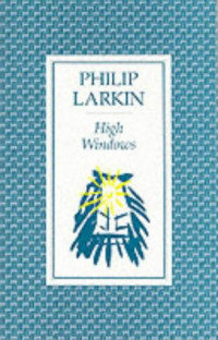 Philip Larkin — High Windows