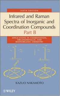 Kazuo Nakamoto — Infrared and Raman Spectra of Inorganic and Coordination Compounds, Part B, Applications in Coordination, Organometallic, and Bioinorganic Chemistry
