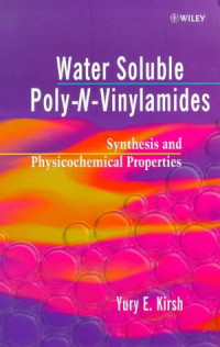 Yuri E. Kirsh — Water Soluble Poly-N-Vinylamides - Synthesis and Physicochemical Properties