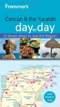 Joy Hepp — Frommer's Cancun and the Yucatan Day by Day; 2nd Edition