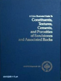Peter A. Scholle — A Color Illustrated Guide to Constituents, Textures, Cements, and Porosities of Sandstones and Associated Rocks (AAPG Memoir 28)