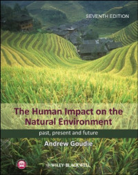 Andrew S. Goudie — The Human Impact on the Natural Environment: Past, Present, and Future