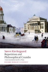 Soren Kierkegaard — Repetition and Philosophical Crumbs (Oxford World's Classics)
