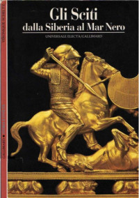 Veronique Schiltz — Gli Sciti. L'oro della Siberia e del Mar Nero