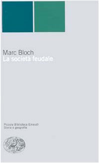 Marc Bloch — La società feudale
