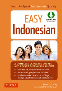 Thomas G. Oey Ph.D., Katherine Davidsen — Easy Indonesian: Learn to Speak Indonesian Quickly