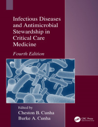 Cheston B. Cunha (Editor); Burke A. Cunha (Editor) — Infectious Diseases and Antimicrobial Stewardship in Critical Care Medicine