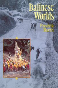 Fredrik Barth — Balinese Worlds
