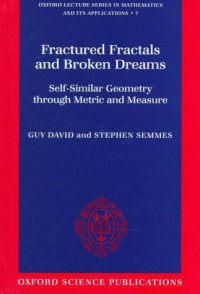 Guy David, Stephen Semmes — Fractured Fractals and Broken Dreams: Self-Similar Geometry through Metric and Measure
