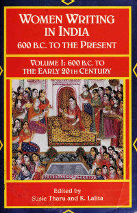 Susie Tharu (editor), K. Lalita (editor) — Women Writing in India: Volume I: 600 B.C. to the Early 20th Century