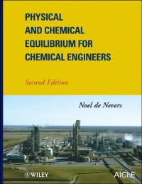 Noel De Nevers — Physical and chemical equilibrium for chemical engineers